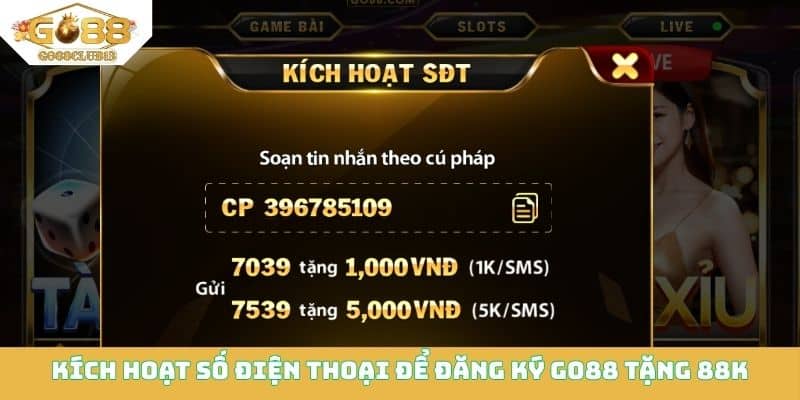 Kích hoạt số điện thoại để đăng ký Go88 tặng 88K